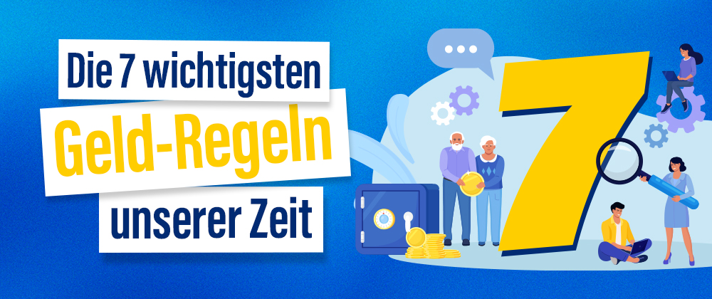 Die 7 wichtigsten Geld-Regeln unserer Zeit