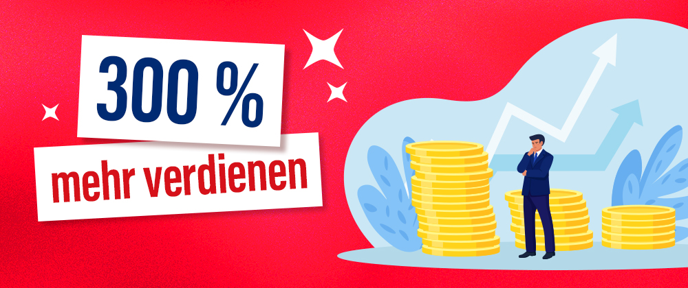 Einkommen erhöhen: 300 % mehr verdienen