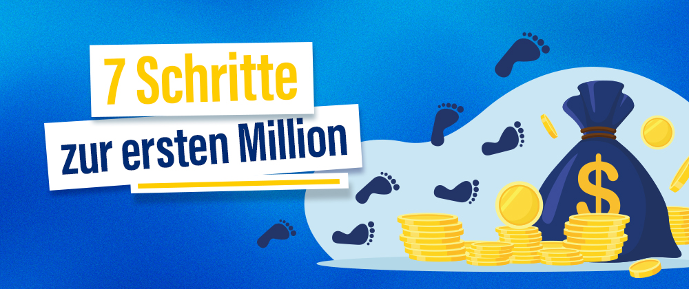 7 Schritte zur ersten Million